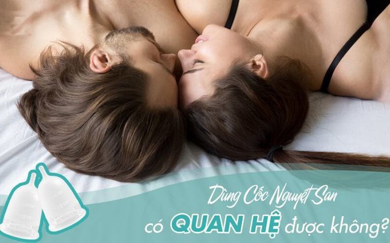 Dùng cốc nguyệt san quan hệ được không?